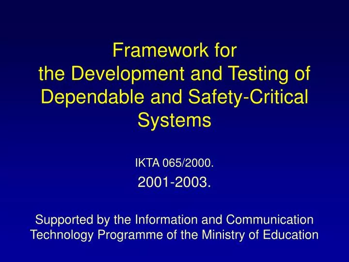 framework for the development and testing of dependable and safety critical systems