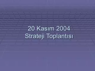 20 kas m 2004 strateji toplant s