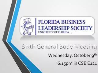 Sixth General Body Meeting Wednesday, October 9 th 6:15pm in CSE E121