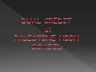 DUAL CREDIT at PALESTINE HIGH SCHOOL