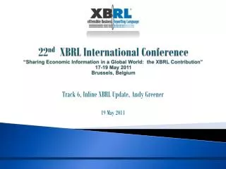 Track 6, Inline XBRL Update, Andy Greener 19 May 2011