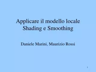 applicare il modello locale shading e smoothing