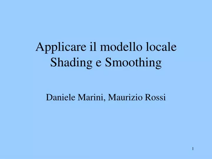 applicare il modello locale shading e smoothing