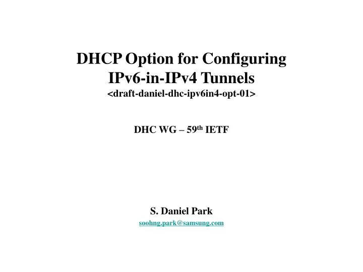 dhcp option for configuring ipv6 in ipv4 tunnels draft daniel dhc ipv6in4 opt 01 dhc wg 59 th ietf
