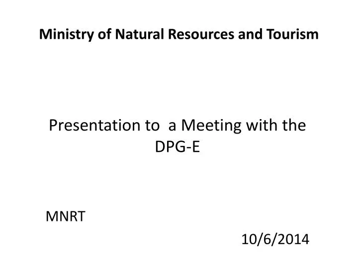 presentation to a meeting with the dpg e mnrt 10 6 2014