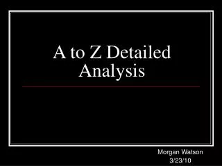 A to Z Detailed Analysis