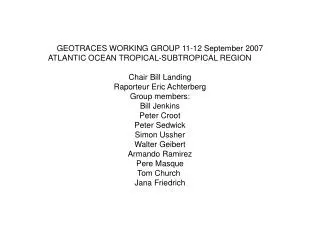 GEOTRACES WORKING GROUP 11-12 September 2007 ATLANTIC OCEAN TROPICAL-SUBTROPICAL REGION