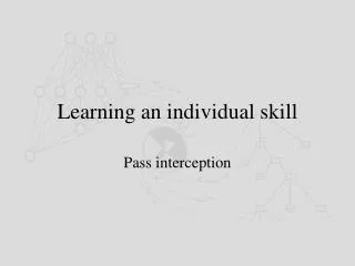 learning an individual skill