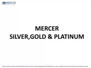 MERCER SILVER,GOLD &amp; PLATINUM