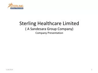 Sterling Healthcare Limited ( A Sandesara Group Company) Company Presentation