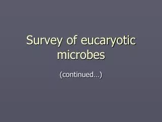 Survey of eucaryotic microbes