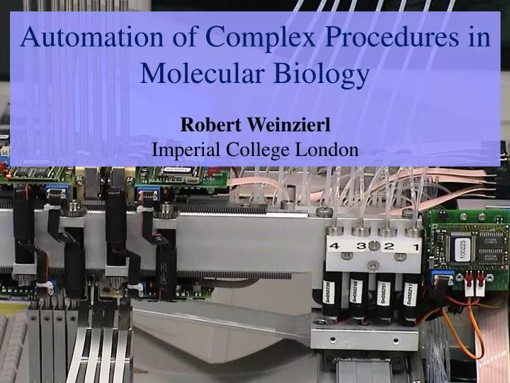 automation of complex procedures in molecular biology robert weinzierl imperial college london