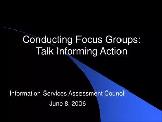 Conducting Focus Groups: Talk Informing Action