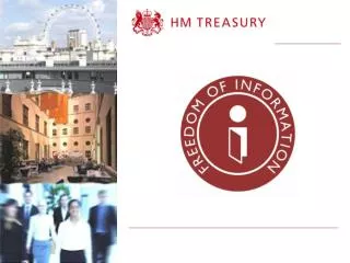 Overview of FOI in HM Treasury Technical aspects of the FOI Act Tips and best practice