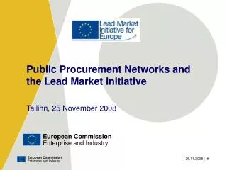 Public Procurement Networks and the Lead Market Initiative Tallinn, 25 November 2008