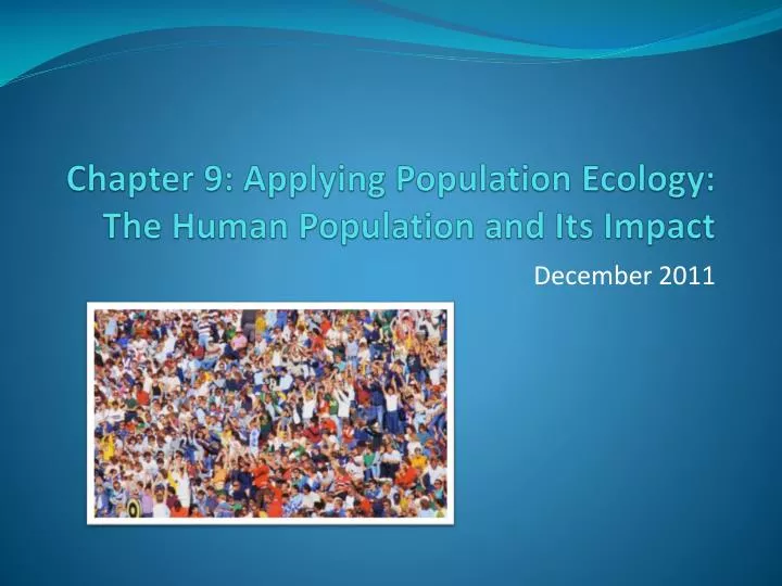 chapter 9 applying population ecology the human population and its impact