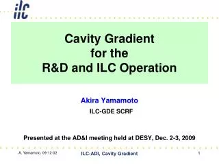 Cavity Gradient for the R&amp;D and ILC Operation