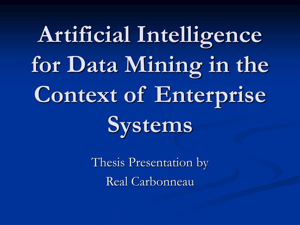 PPT - Artificial Intelligence for Data Mining in the Context of ...