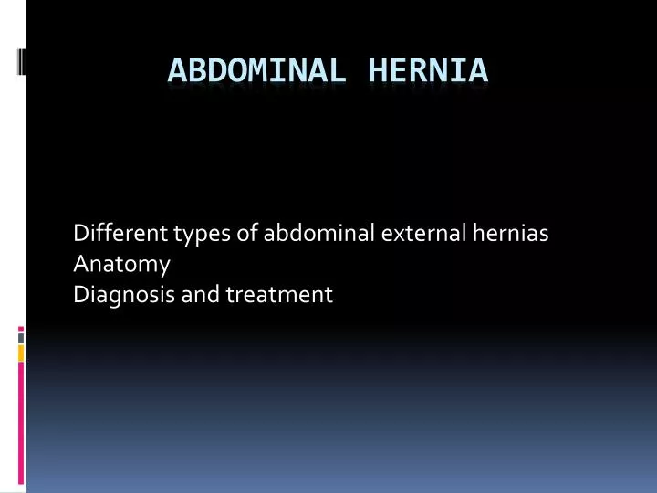 different types of abdominal external hernias anatomy diagnosis and treatment