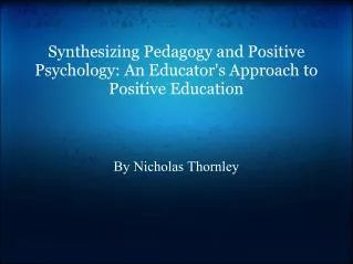Synthesizing Pedagogy and Positive Psychology: An Educator's Approach to Positive Education