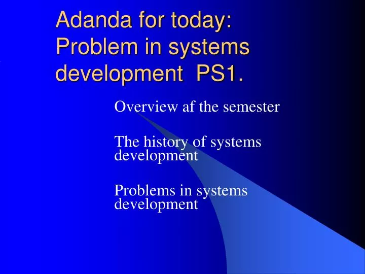 adanda for today problem in systems development ps1