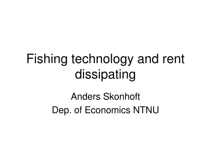fishing technology and rent dissipating