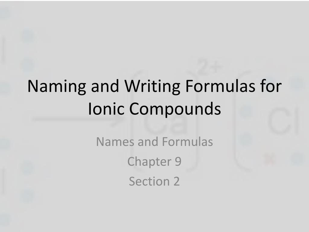 PPT - Naming and Writing Formulas for Ionic Compounds PowerPoint ...