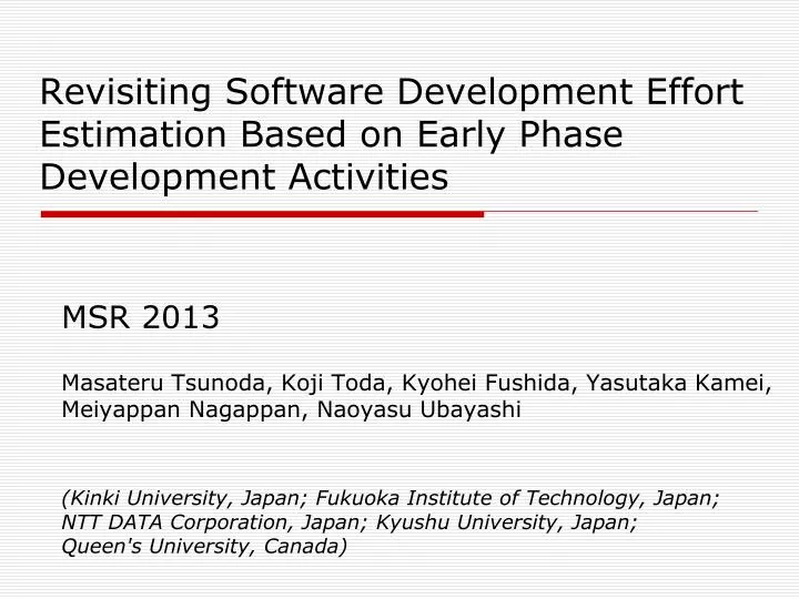 revisiting software development effort estimation based on early phase development activities