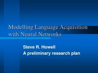 Modelling Language Acquisition with Neural Networks