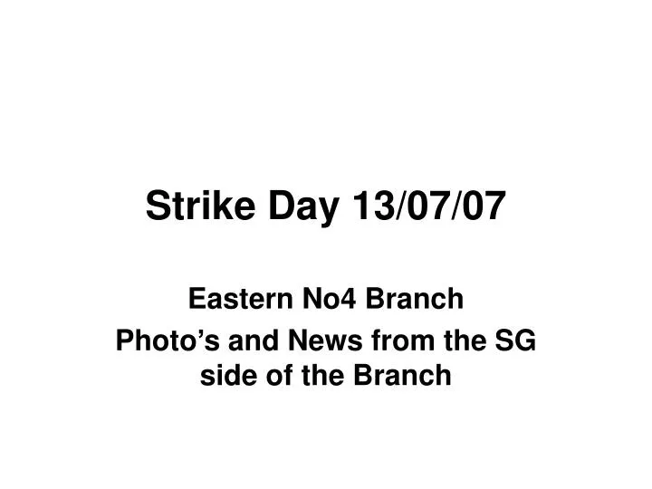 strike day 13 07 07