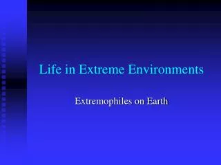 Life in Extreme Environments