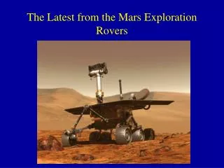 The Latest from the Mars Exploration Rovers