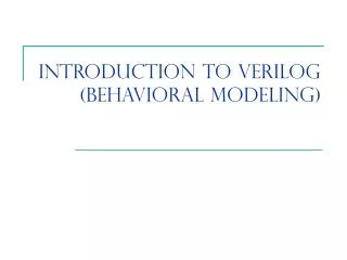 Introduction to Verilog (Behavioral Modeling)