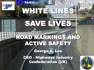 WHITE LINES SAVE LIVES ROAD MARKINGS AND ACTIVE SAFETY George A. Lee