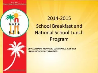 Developed By: Menu and Compliance, July 2014 LAUSD Food Services Division