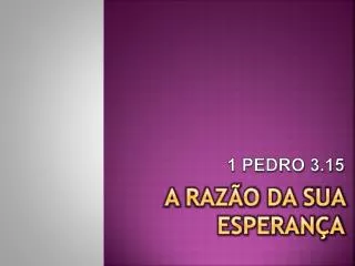 a raz o da sua esperan a