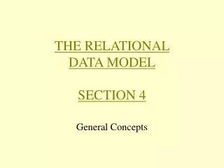 THE RELATIONAL DATA MODEL SECTION 4