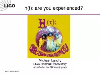Michael Landry LIGO Hanford Observatory on behalf of the CW search group