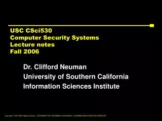 USC CSci530 Computer Security Systems Lecture notes Fall 2006