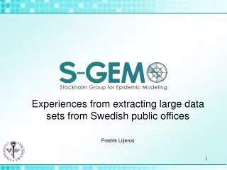 Experiences from extracting large data sets from Swedish public offices Fredrik Liljeros