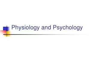 Physiology and Psychology
