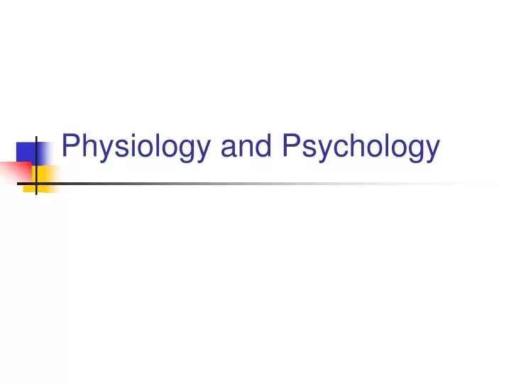 physiology and psychology