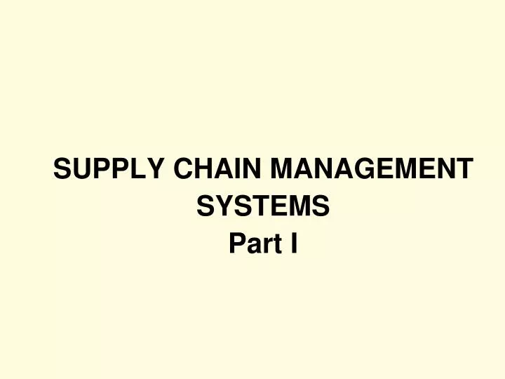 supply chain management systems part i