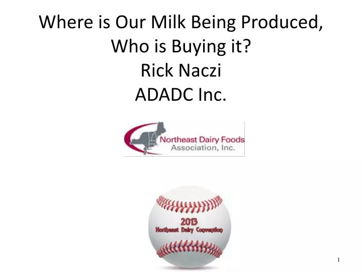 where is our milk being produced who is buying it rick naczi adadc inc