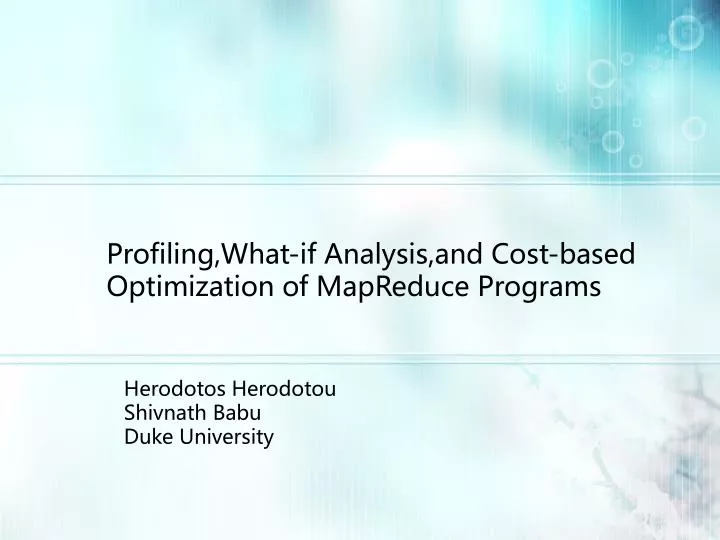 profiling what if analysis and cost based optimization of mapreduce programs