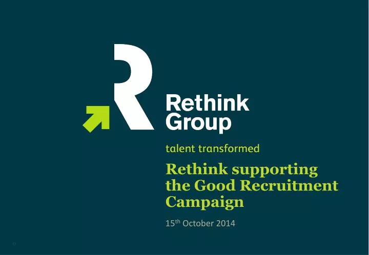 rethink supporting the good recruitment campaign