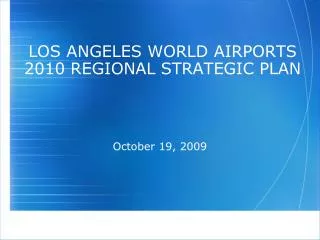 LOS ANGELES WORLD AIRPORTS 2010 REGIONAL STRATEGIC PLAN