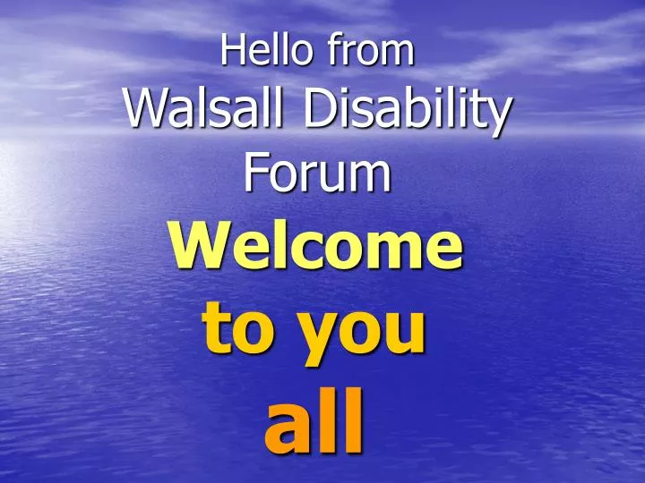 hello from walsall disability forum
