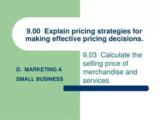 9.00 Explain pricing strategies for making effective pricing decisions.