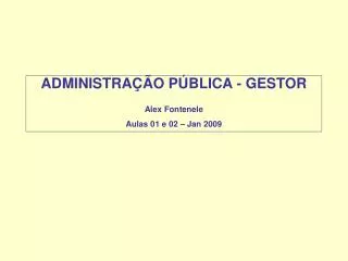 administra o p blica gestor alex fontenele aulas 01 e 02 jan 2009